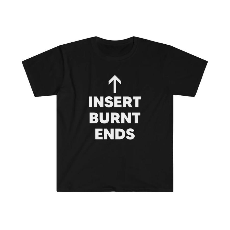 Insert Burnt Ends Unisex Softstyle T-Shirt Unisex T-Shirt S