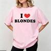 I Love Blondes Stampa Divertente Meme Maglietta Casual Alta Qualità Maglietta Unisex Vintage Maglietta Top Streetwear