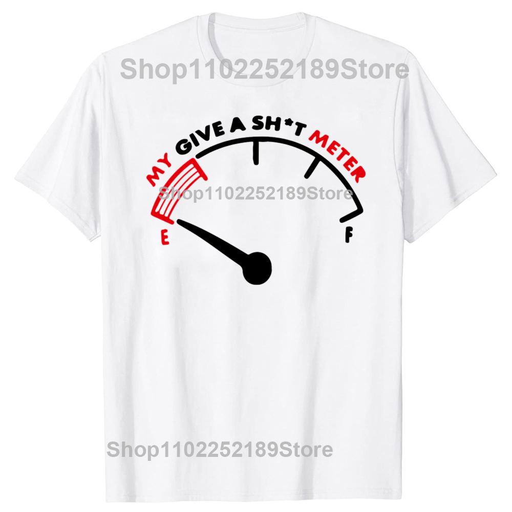 My Give A Meter Is Empty Funny Sarcastic Comment Joke Men T-Shirt Casual Fashion Loose Harajuku Male Tshirt Y2k Tees