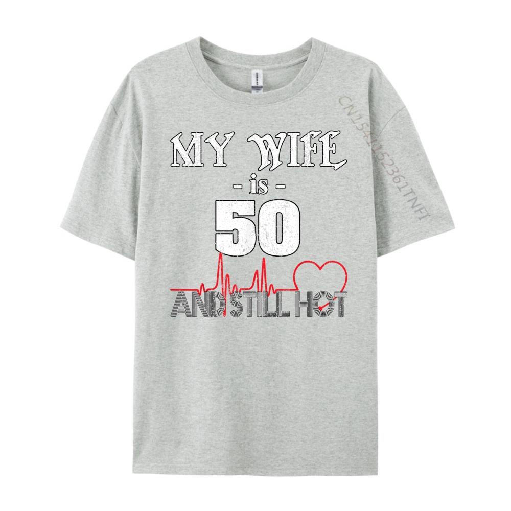 Funny Wife 50th B day My Wife Is 50 And Still Hot Wholesale Tshirts 100 Pcs T Shirt T Shirt for Men 4TH of July
