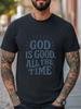 God Is Good All the Time Christian T-Shirt Spiritual Bible Quote Unisex Tee Unisex T-Shirt