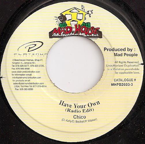 

7inch Record CHICO - Have Your Own MHPD26033 Mad House 2002 Jamaica Reggae, Ska & Dub Used