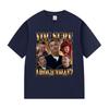 Tim Robinson You Sure about Funny Meme T Shirt Mens Vintage High Quality Fashion Tshirts Casual 100 Cotton Oversized Tshirt