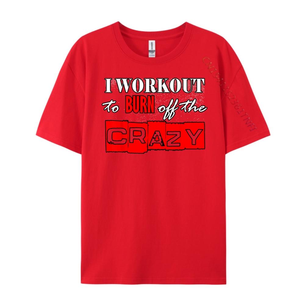 I Workout To Burn Off The Crazy Funny Gym Christian Tshirt Men Tshirts Men S