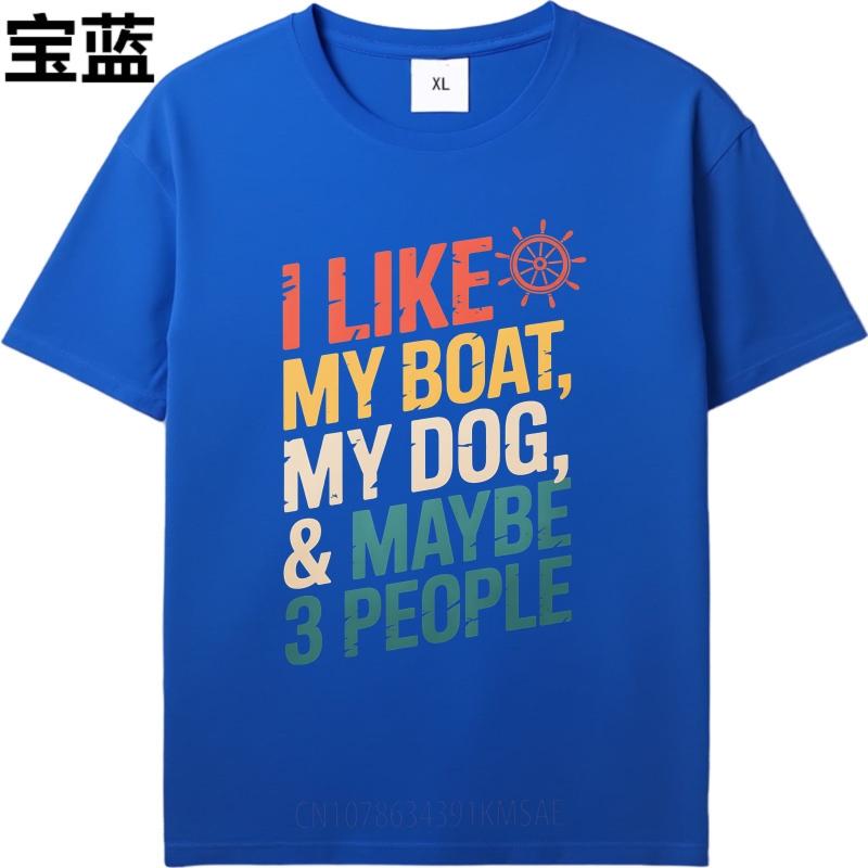 Trendy Men Summer tshirt I Like My Boat My Dog And Maybe Three People Short Sleeve Breathable Round Neck Man Tshirt