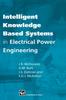 The Intelligent Knowledge Based Systems In Electrical Power Engineering Book