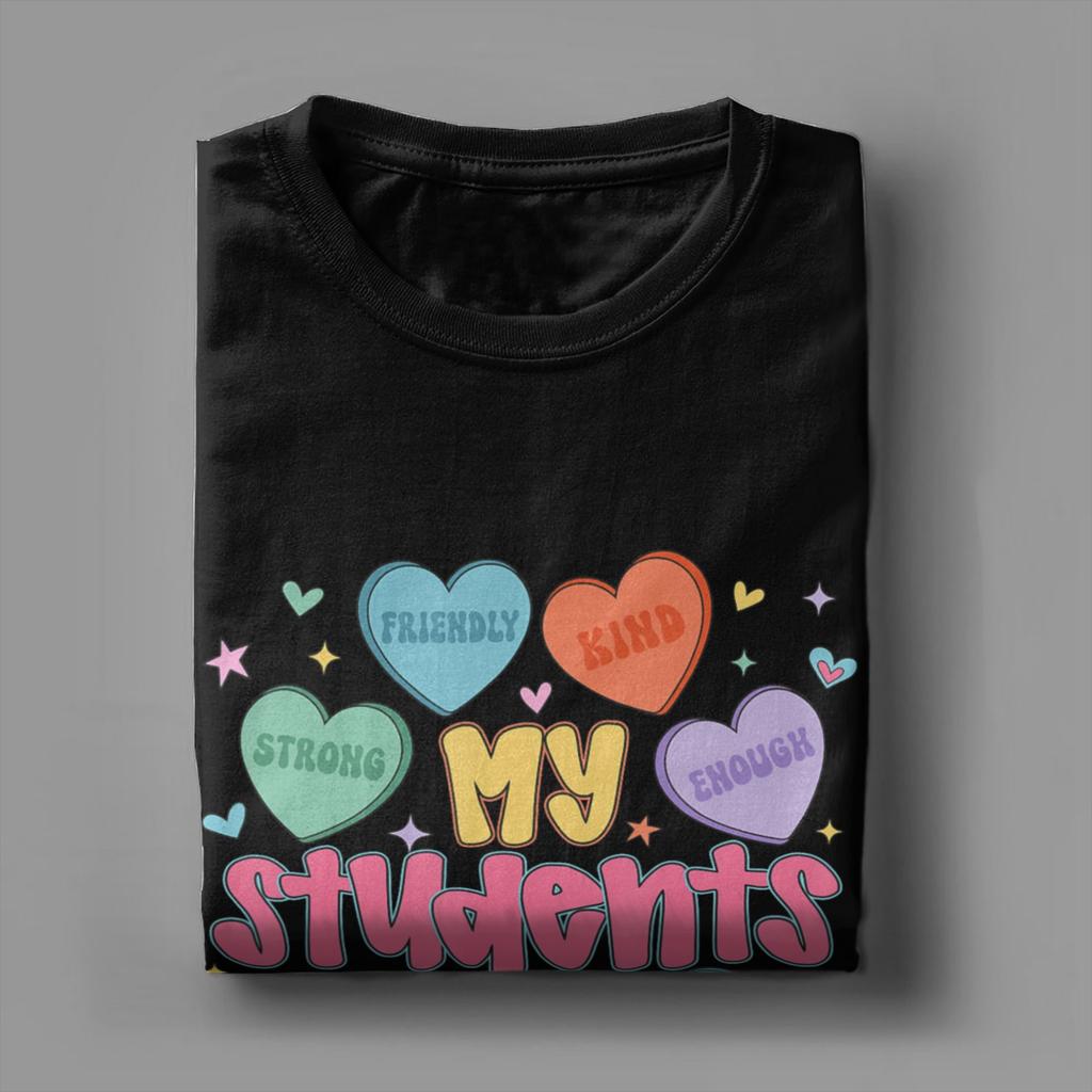 Fashion My Students Are Kind Strong Valentine Teacher TShirt Unisex Round Neck Cotton T Shirts Tee Shirt Adult Clothing