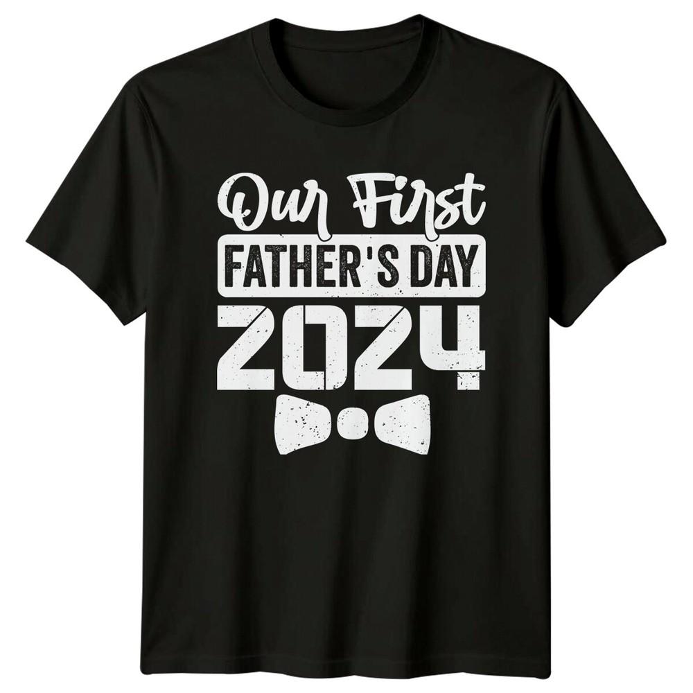 Our First Fathers Day 2024 TShirt Dad Gift