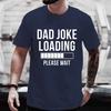 Dad Joke Loading Progress Bar Print Tshirt Black Casual Short Sleeve
