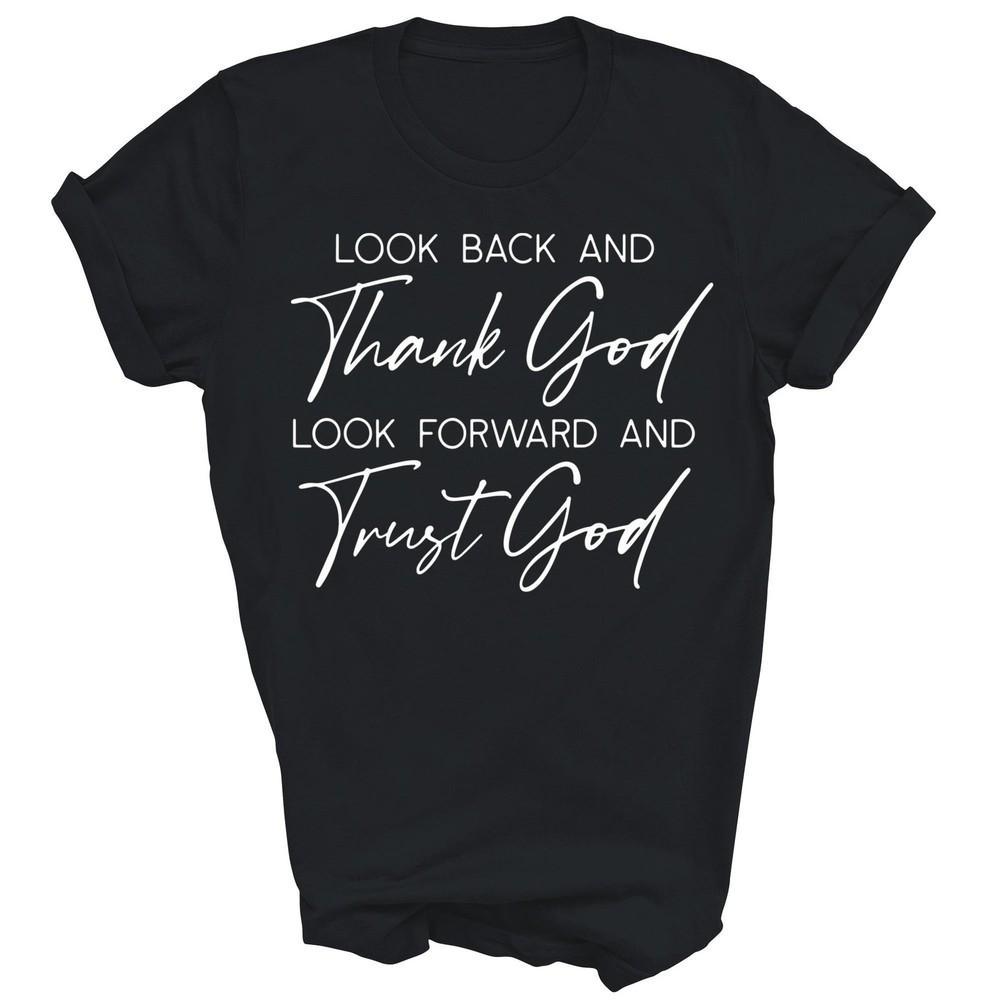 Look Back And Thank God Jesus Christian Faith Unisex Shirt Gift