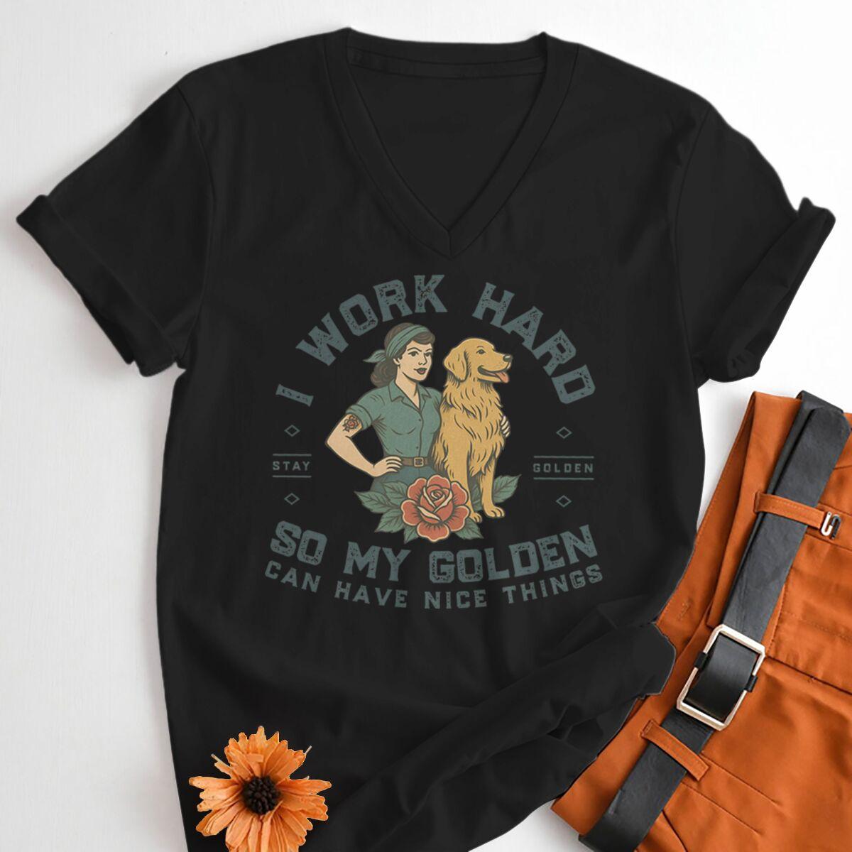 

Funny Dog Mom Casual Tops Women I Work Hard So My Golden Can Have Nice Things Print Tshirt Funny Dog Lover Gift Vneck Tshirts 4XL