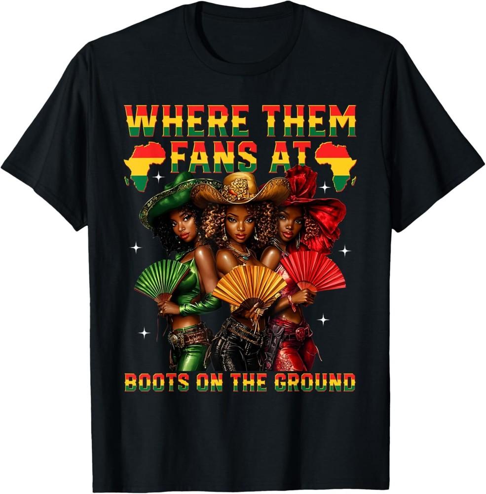 Boots On The Ground Juneteenth Cowgirl Where Them Fans At T-Shirt Unisex T-Shirt M