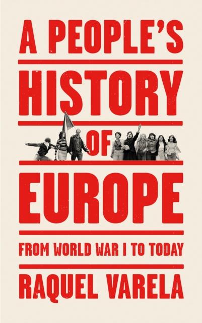 The A People's History of Europe : From World War I To Today Book