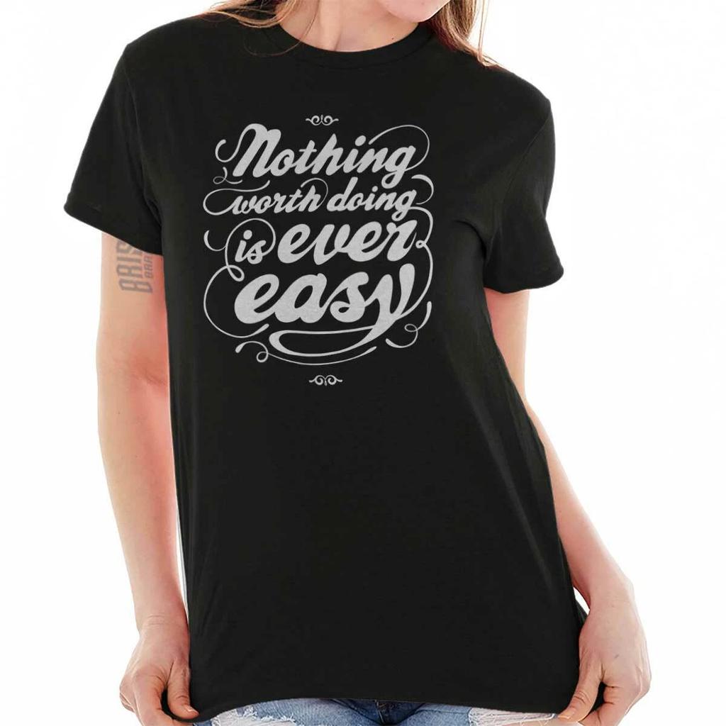 Nothing Worth Doing Ever Easy Inspirational Graphic T Shirts for Women T-Shirts