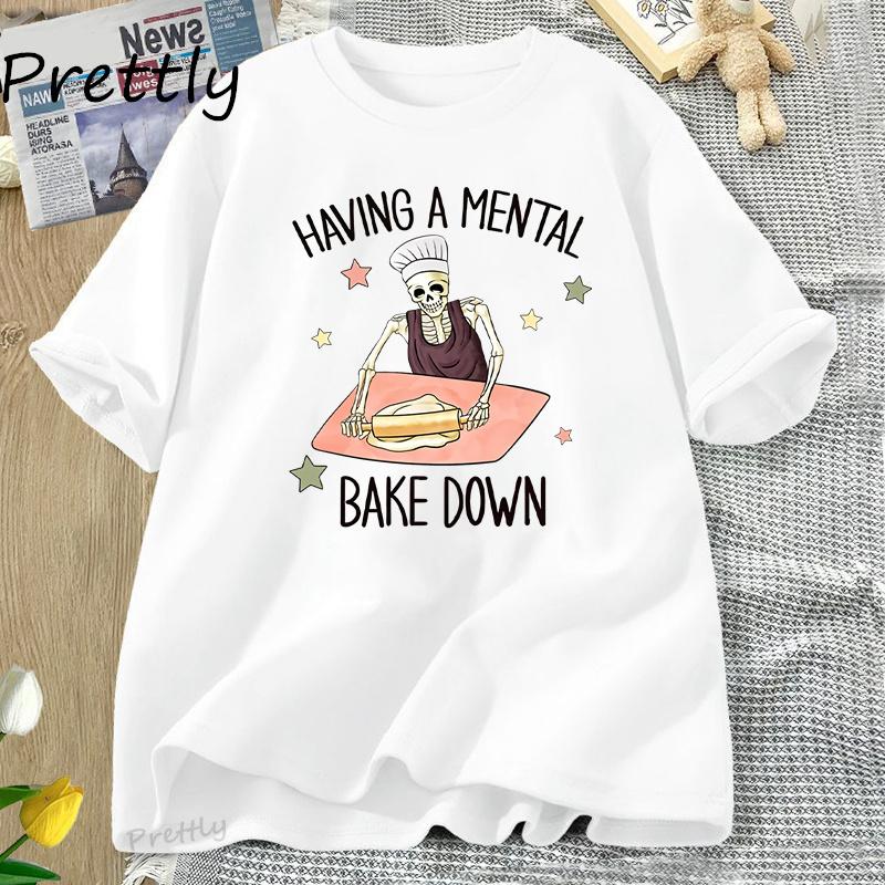 Having A Mental Bake Down Tshirt Funny Cotton Short Sleeve for Mom T Shirt Chef Skeleton Baker T-shirt Round Neck Woman Clothes