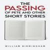 The Passing of Pete and Other Short Stories by William Birmingham Paperback Book 9781037102318