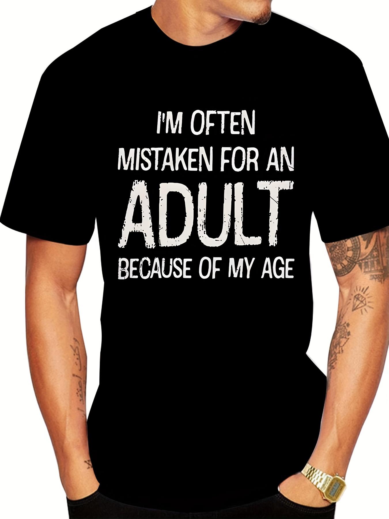 Funny Im Often Mistaken for an Adult Graphic TShirt 100 Cotton ONeck Short Sleeve Summer Casual Mens Tshirt Streetwear S