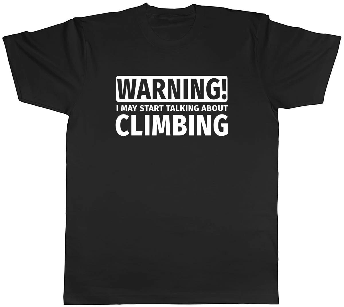 Warning May Start Talking about Climbing Mens Unisex T-Shirt Tee L