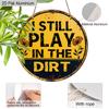 2D Flat Aluminum Vintage Metal Tin Sign I Still Play In The Dirt With Excavator Posters Wall Art for Dorm Home Office Room Decor, Vintage Style