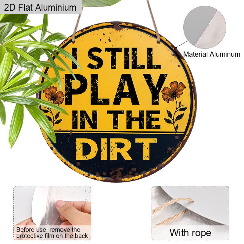 2D Flat Aluminum Vintage Metal Tin Sign I Still Play In The Dirt With Excavator Posters Wall Art for Dorm Home Office Room Decor, Vintage Style