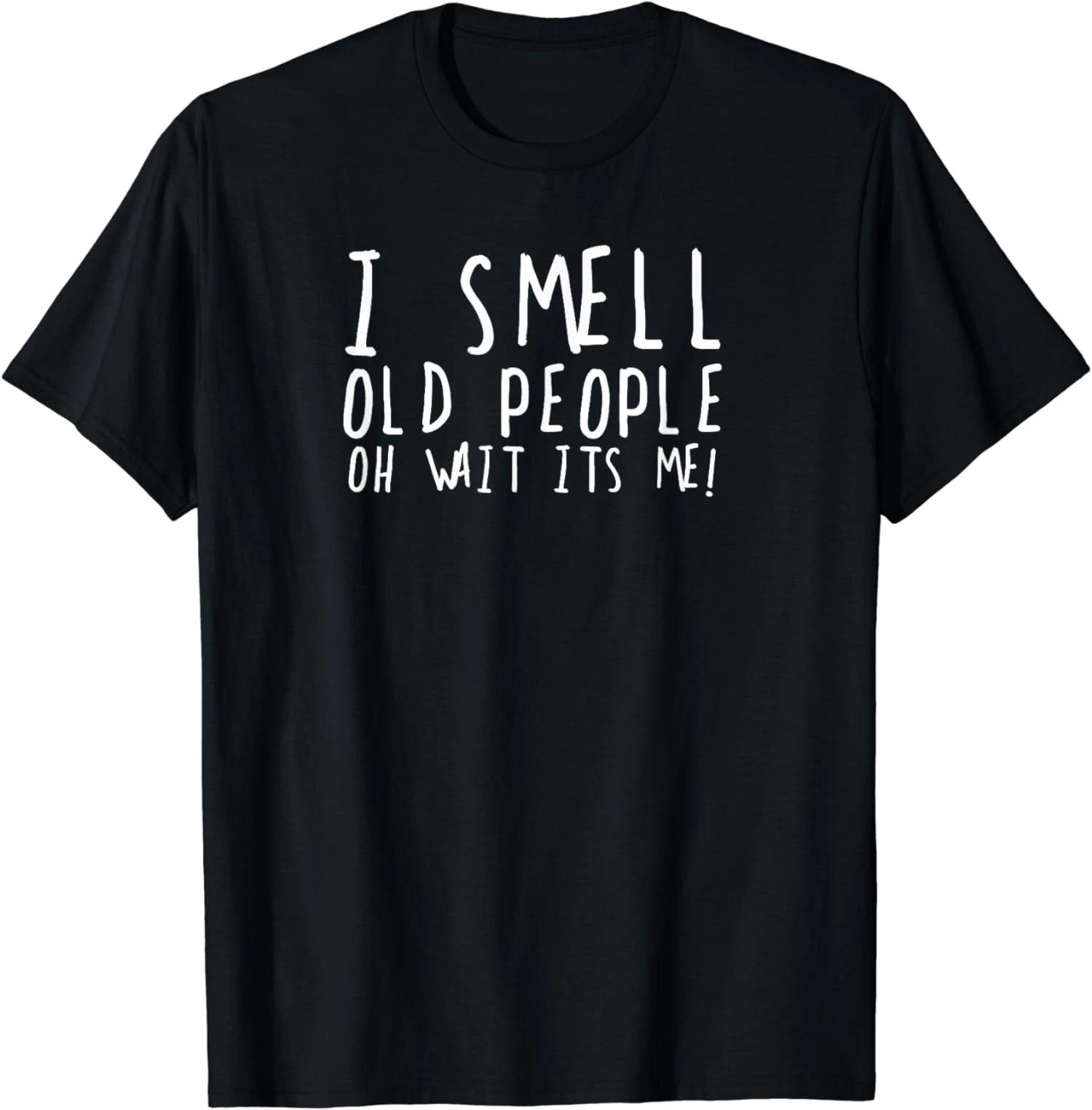 Funny 50th Birthday Gag Gift I Smell Old People Unisex T-Shirt 3XL