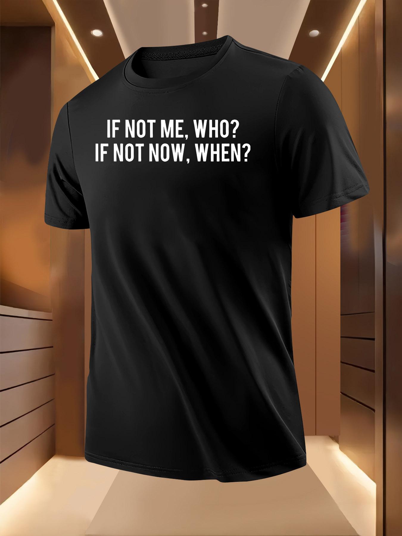 Funny Philosophy Quote Tshirt - If Not Me XL