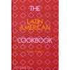 The Latin American Cookbook "This Incredible Cookbook Is Truly Extraordinary" Gordon Ramsay"An