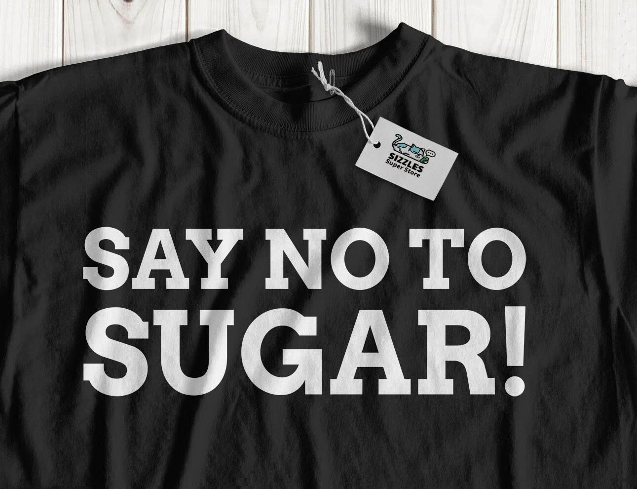 Say No To Sugar! Unisex Funny Eating Healthy T-Shirt Nutritionist & Dentist Gift L
