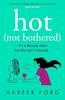Hot Not Bothered by Harper Ford Paperback Book 9780008651336