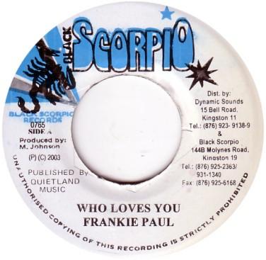 

7inch Record FRANKIE PAUL - Who Loves You 0765 Black Scorpio 2003 Jamaica Reggae, Ska & Dub Used