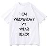 On Wednesday We Wear Black Letter Print TShirt for Unisex Summer Short Sleeve O Neck Tees Funny Pure Cotton Fashion Aesthetic Tops