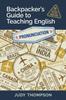 The Backpacker's Guide To Teaching English Book 1 Pronunciation : Cracking The Code : 1 Book