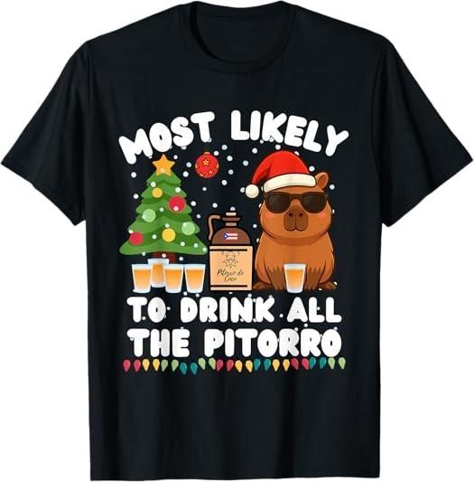 Capybara Most Likely to Drink All The Pitorro Funny Xmas Gift Idea T-Shirt S-3XL S