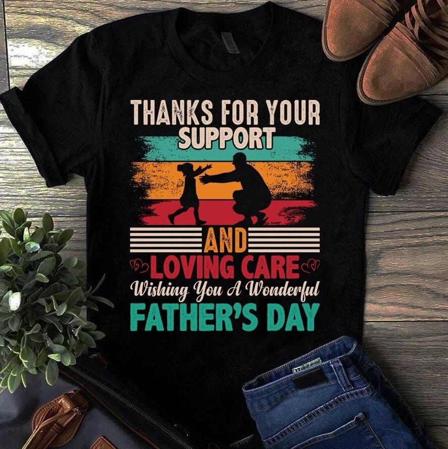 Thanks for Your Support and Loving Care Wishing You a Wonderful Father s Day Tsh S