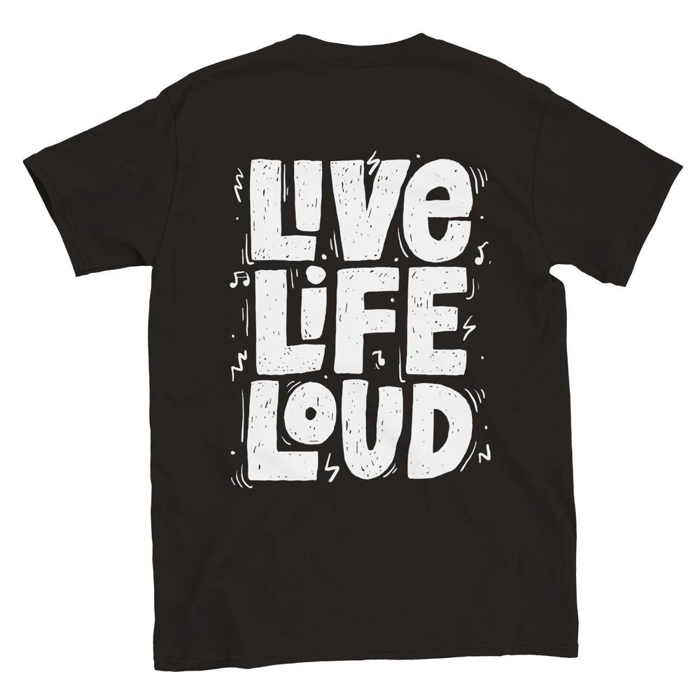 Live Life Loud! - Classic Unisex Crewneck T-shirt Unisex T-Shirt M