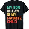 My Son In Law Is My Favorite Child Funny Fathers Day T-Shirt