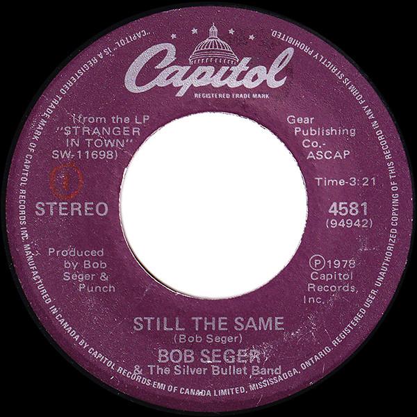 

7inch Record BOB SEGER THE SILVER BULLET BAND Still The Same 4581 Capitol Records 1978 Canada Rock Used