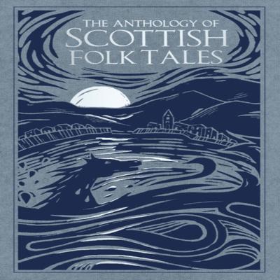 The Anthology of Scottish Folk Tales by Folk Tales Authors Hardback Book 9780750992039