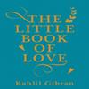 The Little Book of Love by Kahlil Gibran Hardback Book 9781786072818