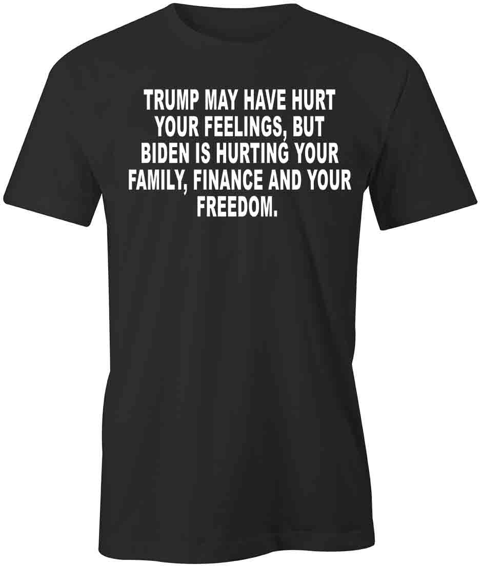 TRUMP MAY HAVE HURT YOUR FEELINGS TShirt Tee Short-Sleeved Cotton S1BSA628 M