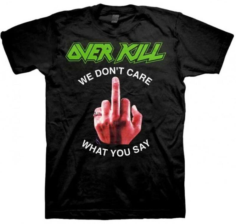 New Overkill We Don't Care What You Say Thrash Metal Band T-Shirt High-end Luxury Is for Both Men and Women Top Y2k
