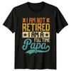 I Am Not Retired I Mens T-Shirt Papa Retirement Fathers Day Gift For Him