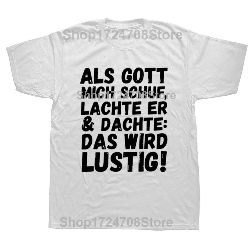 As God Created Me He Scolded Thought That Will Be Funny T Shirt German Texts Y2k Tops 100 Cotton Soft Unisex Tshirts EU Size