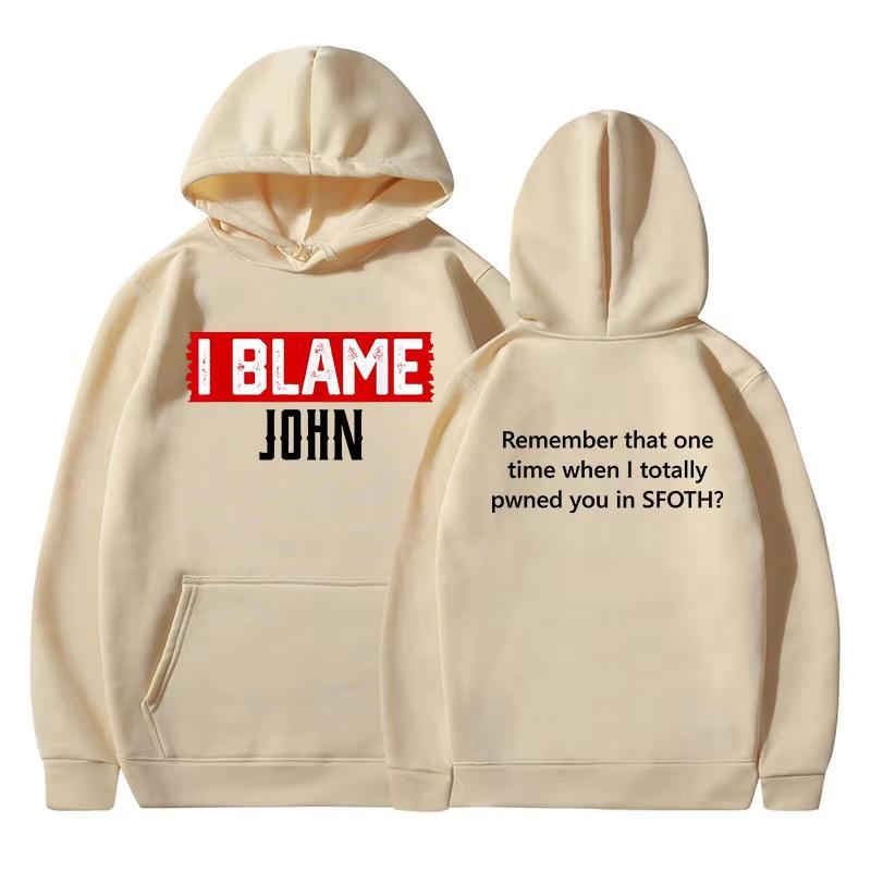 "I Blame John" Funny Meme Print Hoodie, Unisex Fashion Long Sleeve Pullover, Loose Hooded Sweatshirt Streetwear Hoodies
