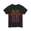 Tis The Season To Be Cozzy T-Shirt | Cozy, Cool & Perfect for Cold Days