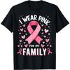 I Wear Pink For My Family Cancer Awareness T-Shirt