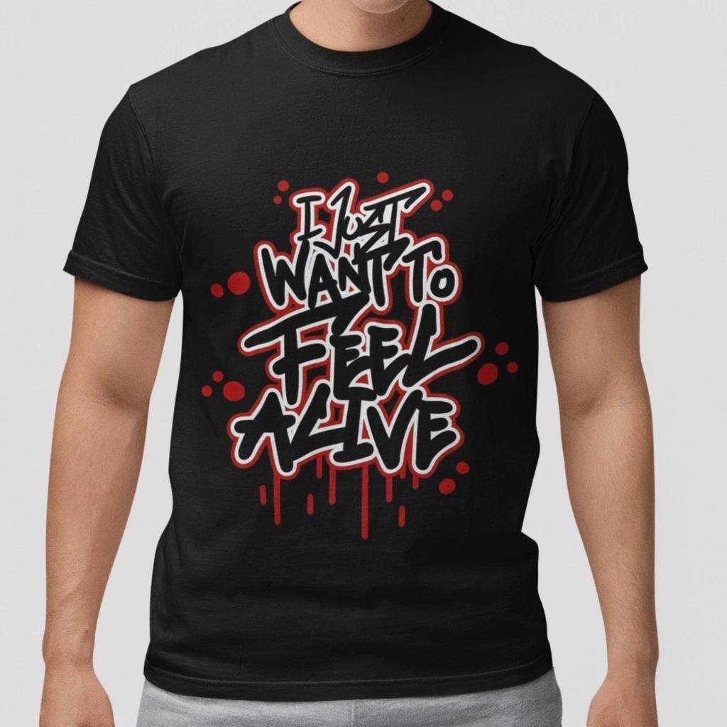 I Just Want To Feel Alive T-Shirt Graffiti Streetwear Graphic Tee Trendy Urban