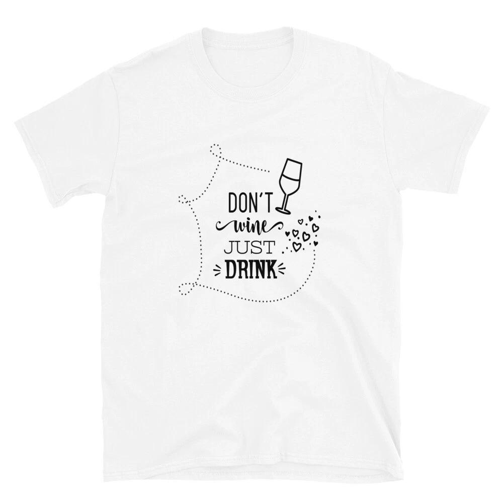 

Dont Wine Just Drink T-Shirt 2XL