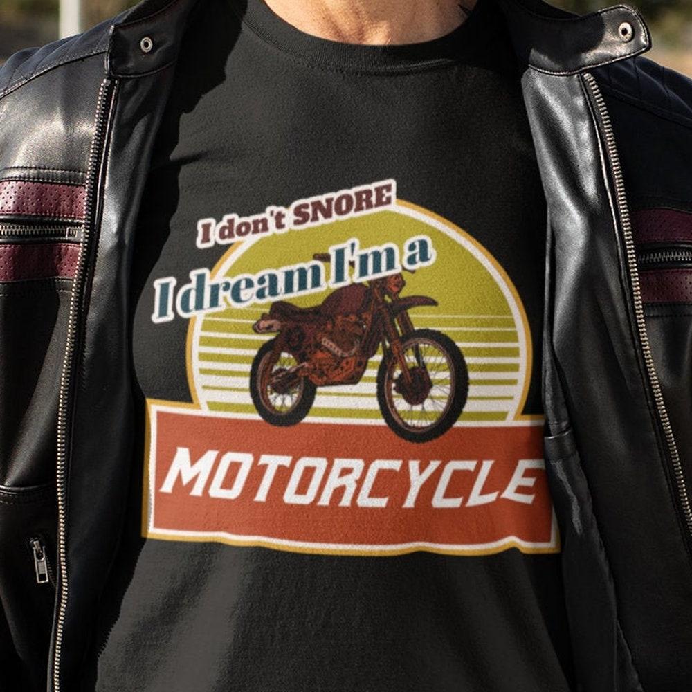I Don t Snore I Dream I’m A Motorcycle Shirt, Biker Gift, Motorcycle Lover T-Shirt, Funny Biker Shirt XL