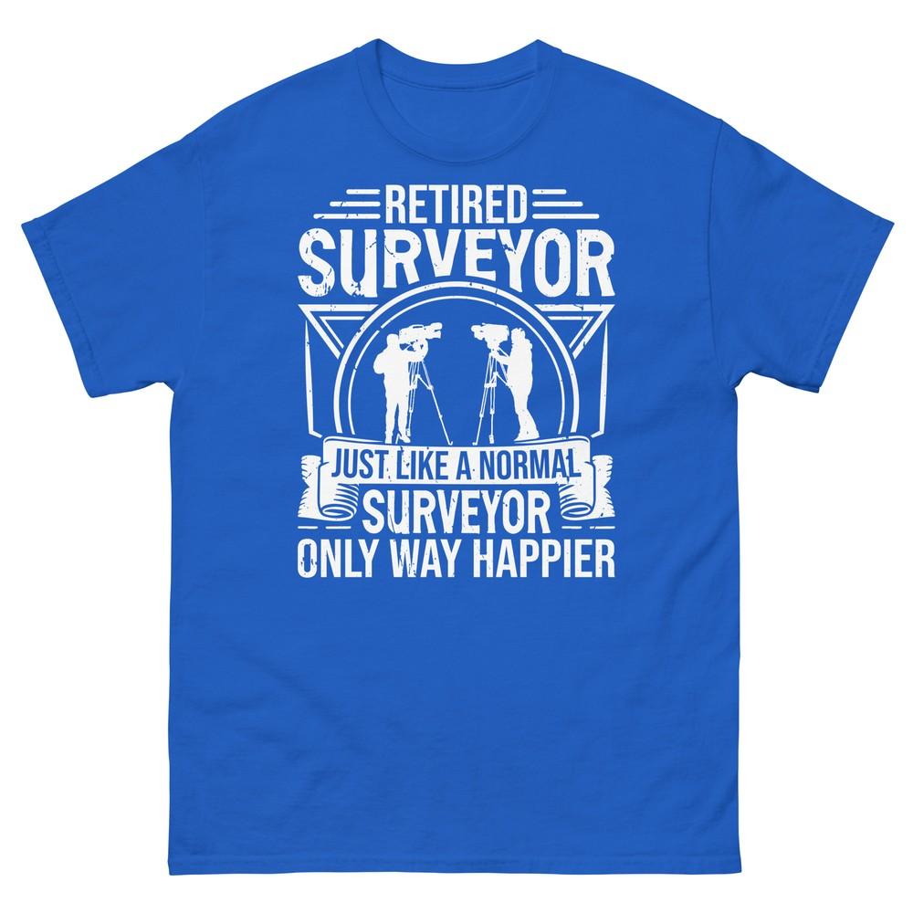 

Retired Surveyor Like a Normal Surveyor Only Way Happier Men s Classic Tee 4XL